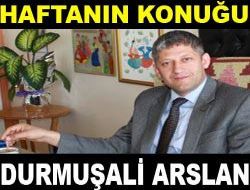 Haftanın konuğu: Durmuş Ali Arslan