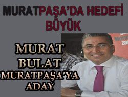 Murat Bulat'ın hedefi büyük