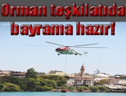 Orman teşkilatıda bayrama hazır!