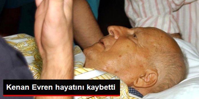 Kenan Evren Hayatını Kaybetti