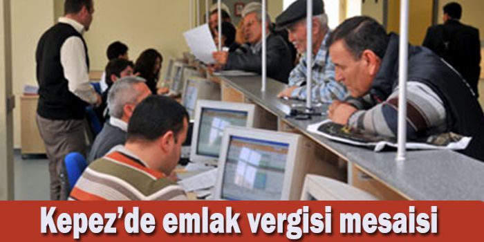 Kepez'de emlak vergisi mesaisi