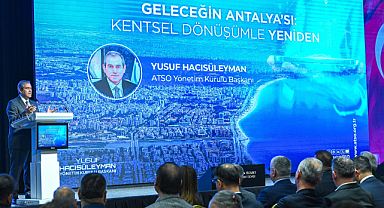 Antalya’da kentsel dönüşüm masaya yatırıldı
