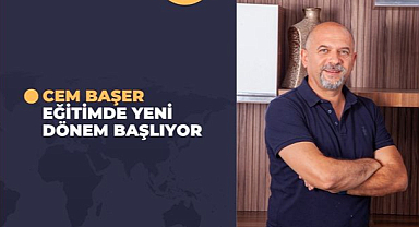 Cem Başer: Eğitimde Yeni Dönem Başlıyor