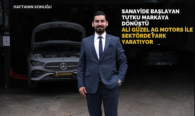 Sanayide başlayan tutku markaya dönüştü. Ali Güzel AG Motors ile sektörde fark yaratıyor