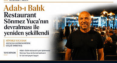 Sönmez Yüca'dan Antalya Gastronomisine Güçlü Dokunuş